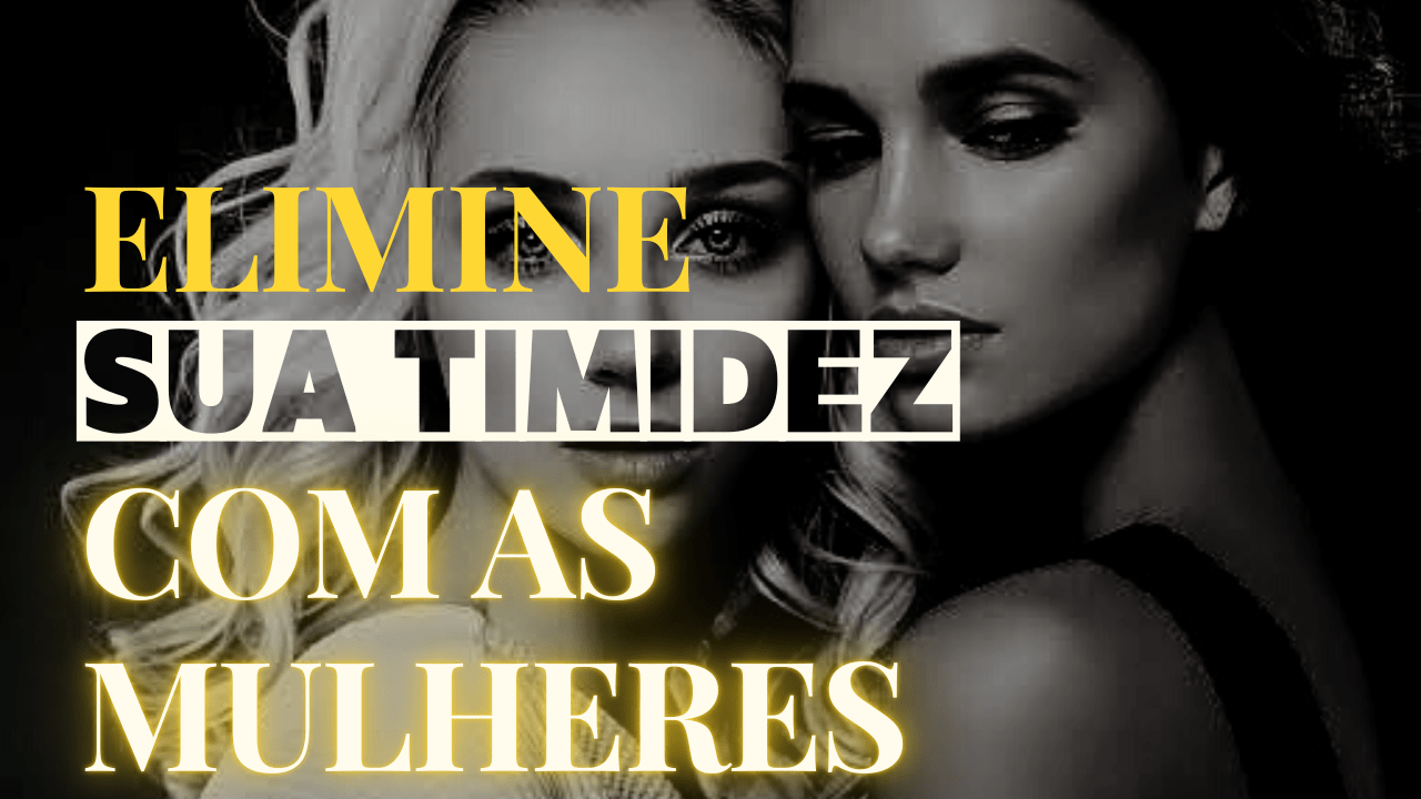 Como perder a timidez com as minas? Saiba Aqui!