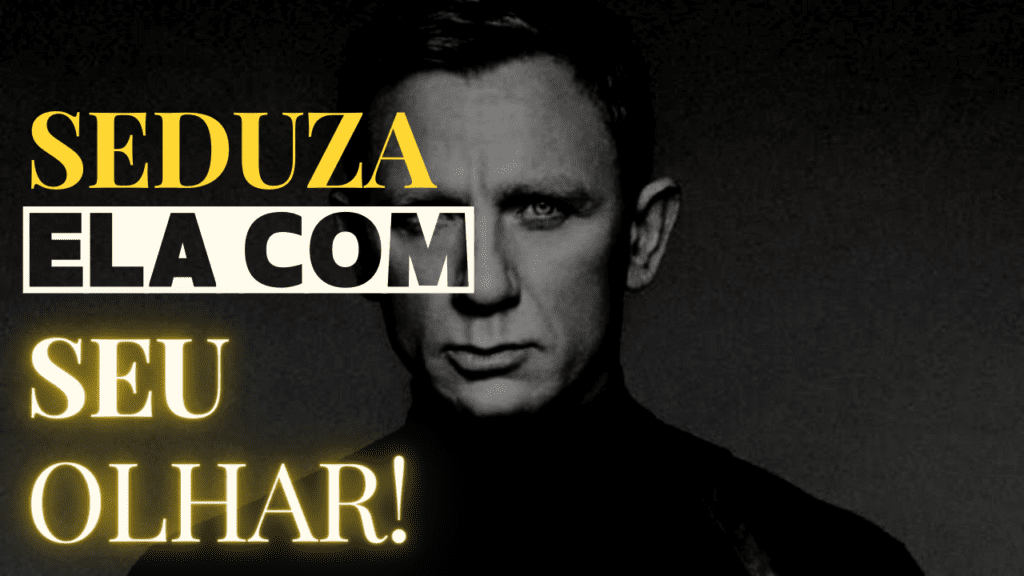 Contato Visual Intenso: SEDUZA mulheres com SEU OLHAR!