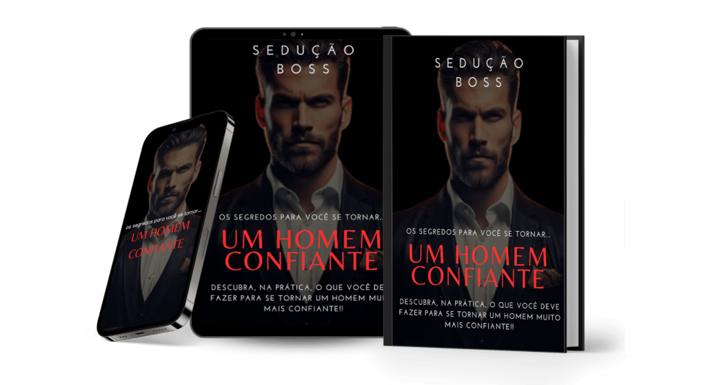 Os Segredos para se tornar Um Homem Confiante!